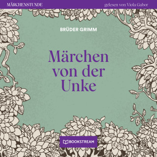 Brüder Grimm: Märchen von der Unke - Märchenstunde, Folge 176 (Ungekürzt)