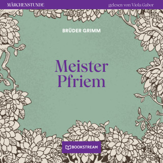 Brüder Grimm: Meister Pfriem - Märchenstunde, Folge 179 (Ungekürzt)