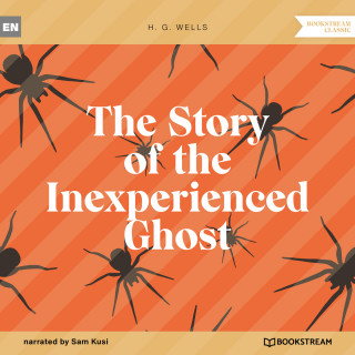 H. G. Wells: The Story of the Inexperienced Ghost (Unabridged)