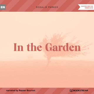 Rosalie Parker: In the Garden (Unabridged)