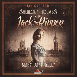 Jan Gaspard: Sherlock Holmes, Sherlock Holmes jagt Jack the Ripper, Folge 6: Mary Jane Kelly