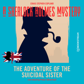 Sir Arthur Conan Doyle, Craig Stephen Copland: The Adventure of the Suicidal Sister - A Sherlock Holmes Mystery, Episode 4 (Unabridged)