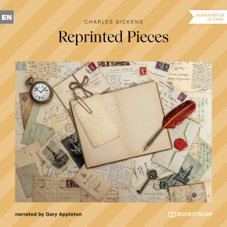 Charles Dickens: Reprinted Pieces (Unabridged)