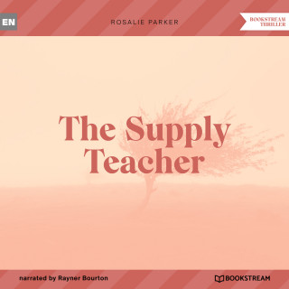 Rosalie Parker: The Supply Teacher (Unabridged)