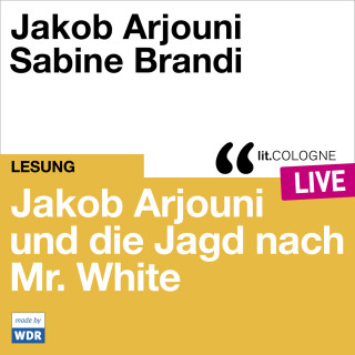 Jakob Arjouni: Jakob Arjouni und die Jagd nach Mr. White - lit.COLOGNE live (Ungekürzt)