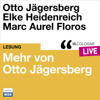 Otto Jägersberg: Mehr von Otto Jägersberg - lit.COLOGNE live (Ungekürzt)