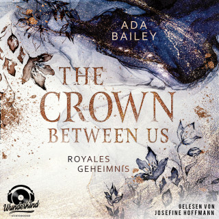Ada Bailey: Royales Geheimnis - The Crown Between Us, Band 1 (Unabridged)
