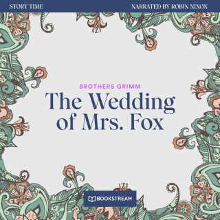Brothers Grimm: The Wedding of Mrs. Fox - Story Time, Episode 58 (Unabridged)