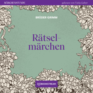 Brüder Grimm: Rätselmärchen - Märchenstunde, Folge 182 (Ungekürzt)