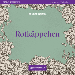 Brüder Grimm: Rotkäppchen - Märchenstunde, Folge 184 (Ungekürzt)