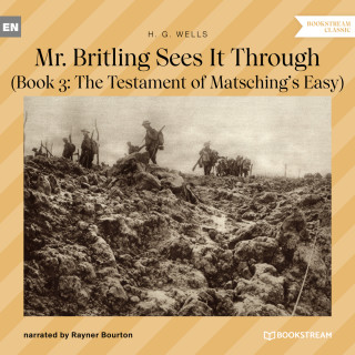 H. G. Wells: Mr. Britling Sees It Through - Book 3: The Testament of Matsching's Easy (Unabridged)