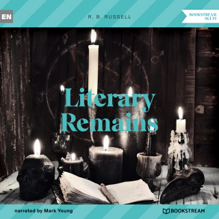 R. B. Russell: Literary Remains (Unabridged)
