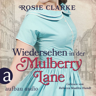 Rosie Clarke: Wiedersehen in der Mulberry Lane - Die große Mulberry Lane Saga, Band 6 (Ungekürzt)