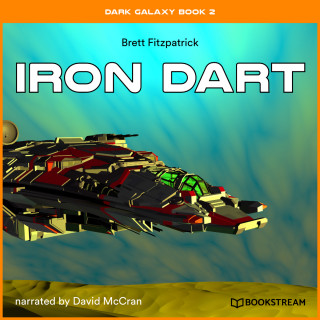 Brett Fitzpatrick: Iron Dart - Dark Galaxy Book, Book 2 (Unabridged)