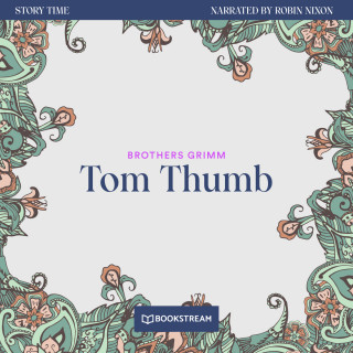 Brothers Grimm: Tom Thumb - Story Time, Episode 62 (Unabridged)