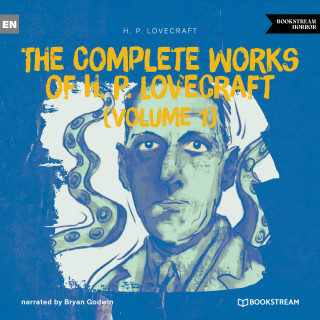 H. P. Lovecraft: The Complete Works of H. P. Lovecraft (Volume 1) (Unabridged)