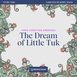 Hans Christian Andersen: The Dream of Little Tuk - Story Time, Episode 64 (Unabridged)