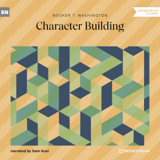 Booker T. Washington: Character Building (Unabridged)