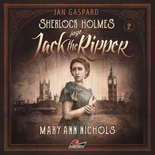 Jan Gaspard: Sherlock Holmes, Sherlock Holmes jagt Jack the Ripper, Folge 2: Mary Ann Nichols