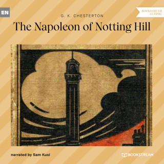 G. K. Chesterton: The Napoleon of Notting Hill (Unabridged)