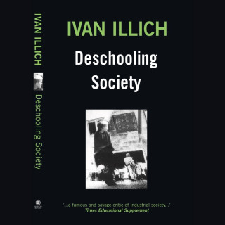 Ivan Illich: Deschooling Society (Unabridged)