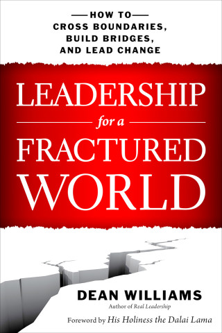 Dean WIlliams: Leadership for a Fractured World - How to Cross Boundaries, Build Bridges, and Lead Change (Unabridged)