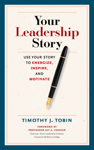 Tim Tobin: Your Leadership Story - Use Your Story to Energize, Inspire, and Motivate (Unabridged)