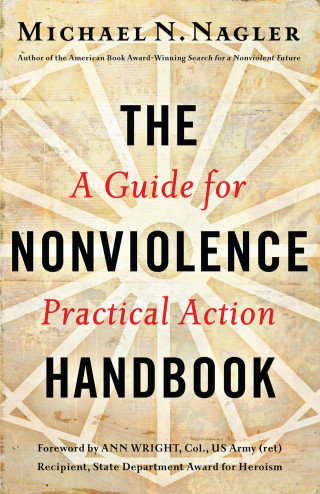 Michael N Nagler, Ph.D.: The Nonviolence Handbook - A Guide for Practical Action (Unabridged)