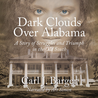 Carl J. Barger: Dark Clouds Over Alabama (Unabridged)