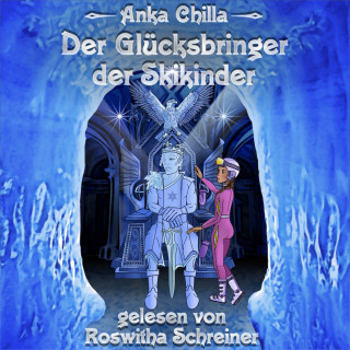 Anka Chilla: Der Glücksbringer der Skikinder (ungekürzt)