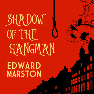 Edward Marston: Shadow of the Hangman - The Bow Street Rivals, book 1 (Unabridged)