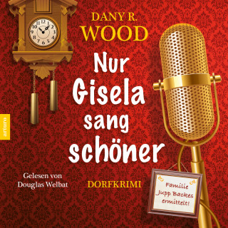 Dany R. Wood: Nur Gisela sang schöner (ungekürzt)