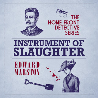 Edward Marston: Instrument of Slaughter - The Home Front Detective, book 2 (Unabridged)