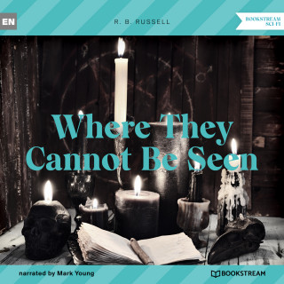 R. B. Russell: Where They Cannot Be Seen (Unabridged)