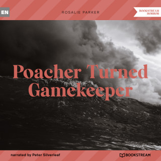 Rosalie Parker: Poacher Turned Gamekeeper (Unabridged)