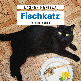 Kaspar Panizza: Fischkatz - Frau Merkel und der Kommissar, Band 6 (Ungekürzt)