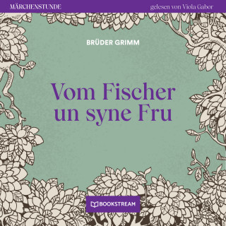 Brüder Grimm: Vom Fischer un syne Fru - Märchenstunde, Folge 193 (Ungekürzt)
