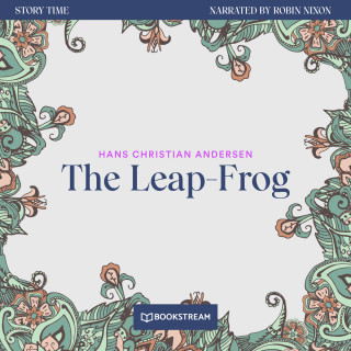 Hans Christian Andersen: The Leap-Frog - Story Time, Episode 70 (Unabridged)