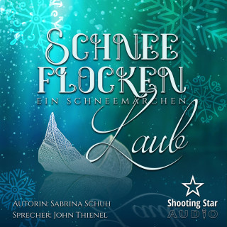 Sabrina Schuh: Schneeflockenlaub - Ein Schneemärchen (ungekürzt)