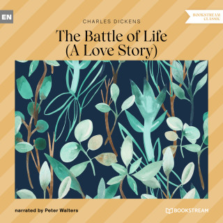 Charles Dickens: The Battle of Life - A Love Story (Unabridged)