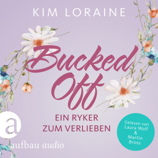 Kim Loraine: Bucked Off - Ein Ryker zum Verlieben - Ryker Ranch, Band 2 (Gekürzt)