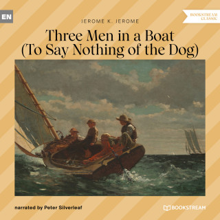 Jerome K. Jerome: Three Men in a Boat - To Say Nothing of the Dog (Unabridged)