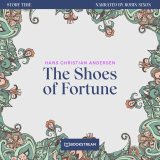 Hans Christian Andersen: The Shoes of Fortune - Story Time, Episode 77 (Unabridged)