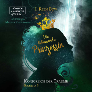 I.Reen Bow: Die träumende Prinzessin - Königreich der Träume, Sequenz 3 (ungekürzt)