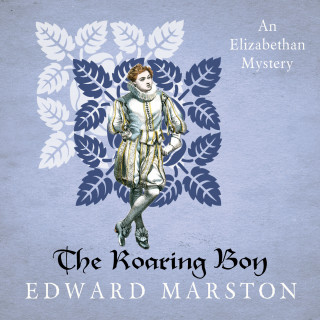 Edward Marston: The Roaring Boy - Nicholas Bracewell, Book 7 (Unabridged)
