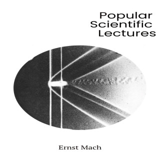 Ernst Mach: Popular Scientific Lectures (Unabridged)