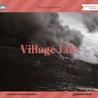 Rosalie Parker: Village Life (Unabridged)