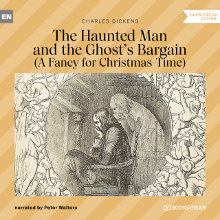 Charles Dickens: The Haunted Man and the Ghost's Bargain - A Fancy for Christmas-Time (Unabridged)