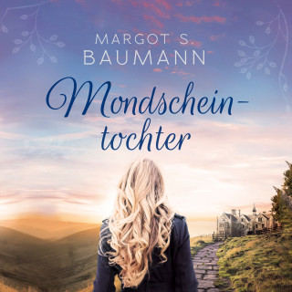 Margot S. Baumann: Mondscheintochter (Ungekürzt)