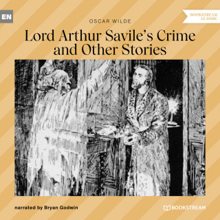 Oscar Wilde: Lord Arthur Savile's Crime and Other Stories (Unabridged)